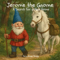 Jerome the Gnome: A Search for a New Home