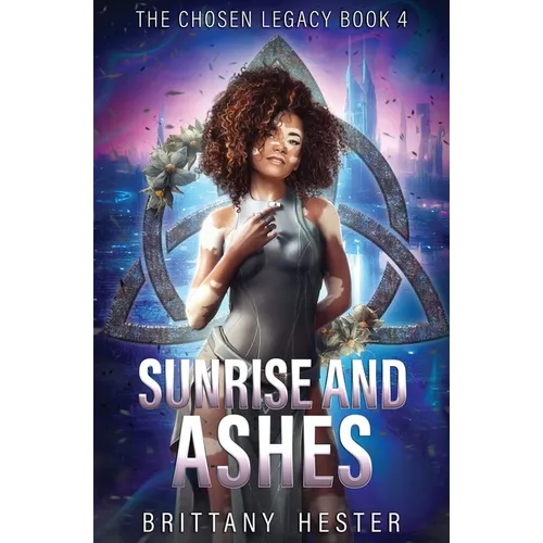 Sunrise and Ashes: The Chosen Legacy Book 4