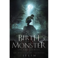 The Birth of a Monster
