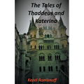 The Tales of Thaddeus and Katerina