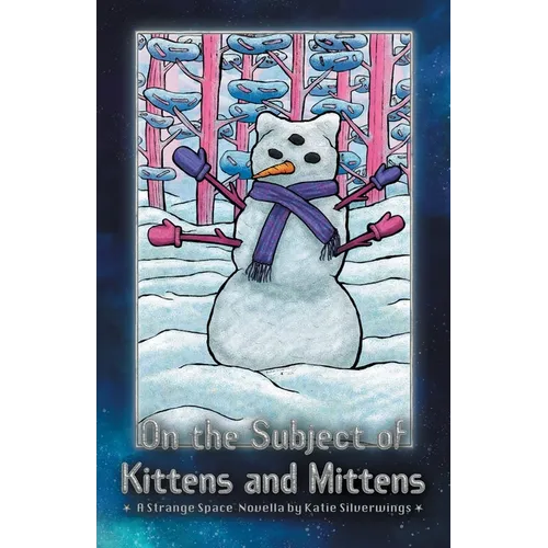 On the Subject of Kittens and Mittens: A Strange Space Novella