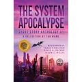 The System Apocalypse Short Story Anthology Volume III: A LitRPG post-apocalyptic fantasy and science fiction anthology
