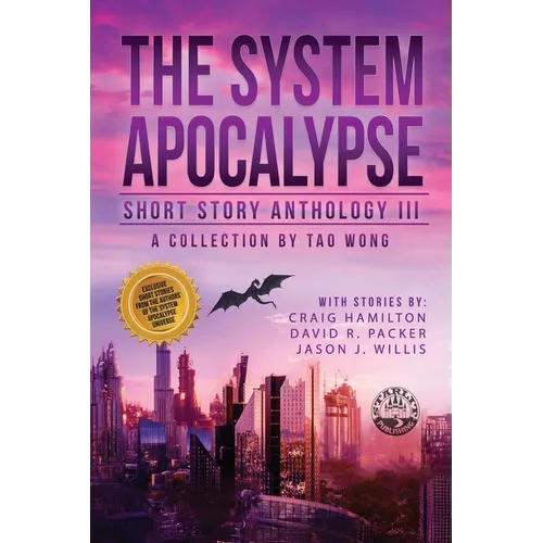 The System Apocalypse Short Story Anthology Volume III: A LitRPG post-apocalyptic fantasy and science fiction anthology