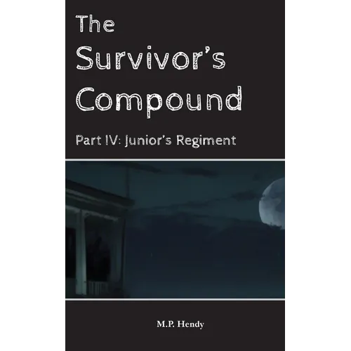 The Survivor's Compound Part 4: Junior's Regiment