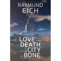 Love and Death in the City of Bone: A Science Fiction Short Novel