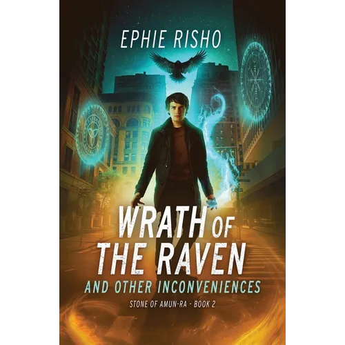 Wrath of the Raven and Other Inconveniences: Fast-paced modern fantasy with humor, heart, and high-stakes adventure