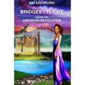 Bridges of Flight before the American Revolution: Book Five of the Flight Series