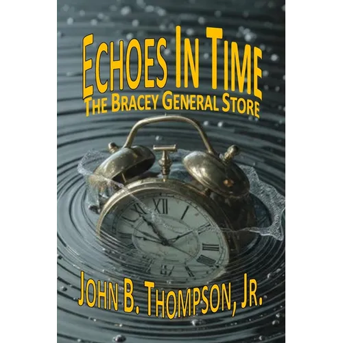 Echoes in Time: The Bracey General Store - A Lake Gaston Mystery