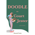 Doodle the Court Jester: a fairy tale of farce
