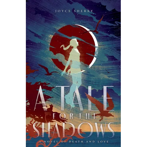 A Tale for the Shadows: a Novel of Death and Love - Paperback
