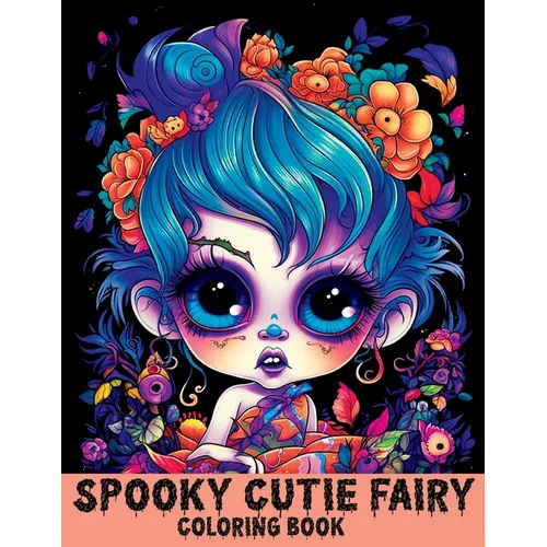 Spooky Cute Fairy: Coloring Book Features Cutie Creepy Fairies and Girls for Stress Relief & Relaxation - Paperback