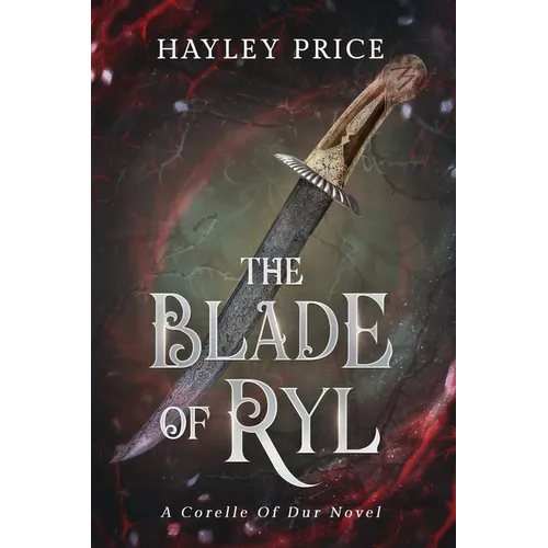The Blade Of Ryl: A Corelle Of Dur Novel
