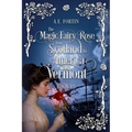 The Magic Fairy Rose from Scotland to America then Vermont