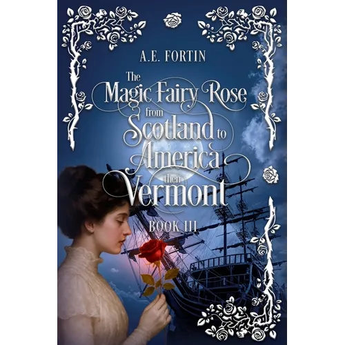 The Magic Fairy Rose from Scotland to America then Vermont