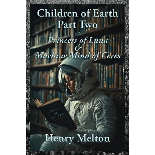 Children of Earth Part Two: Princess of Luna and Machine Mind of Ceres