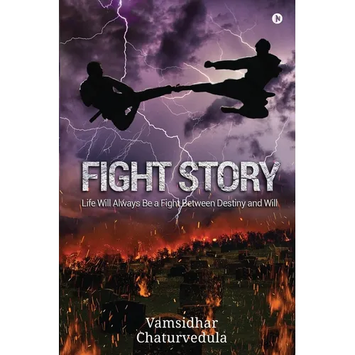 Fight Story: Life Will Always Be a Fight Between Destiny and Will - Paperback
