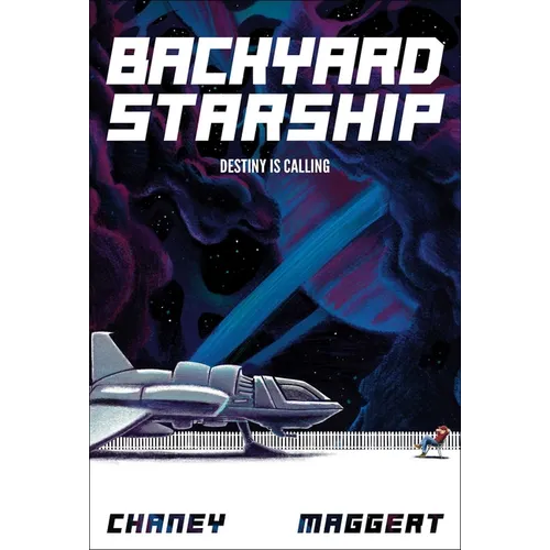 Backyard Starship, Book 1: Destiny Is Calling