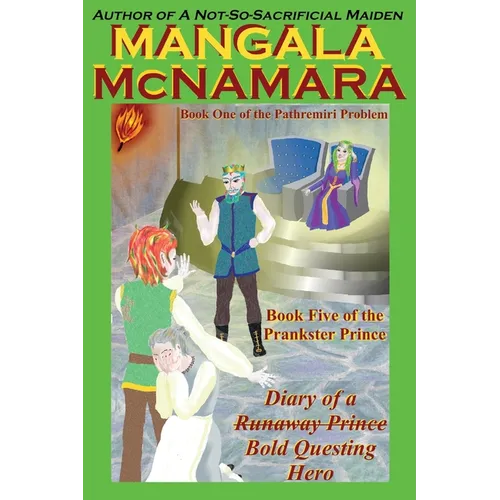 Diary of a (Runaway Prince) Bold Questing Hero: (Book One of the Pathremiri Problem)