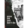 Grow Old and Don't Die