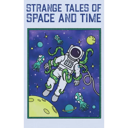 Strange Tales of Space and Time