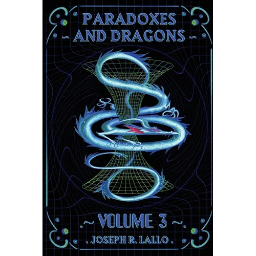 Paradoxes and Dragons Volume 3: A Science Fiction and Fantasy Anthology