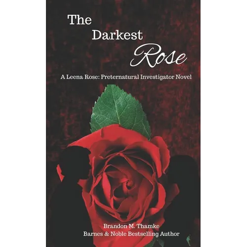 The Darkest Rose: A Leena Rose: Preternatural Investigator Novel