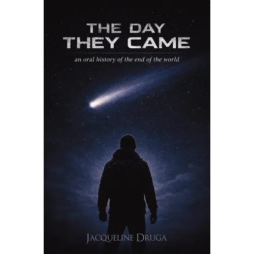 The Day They Came: An Oral History of the End of the World