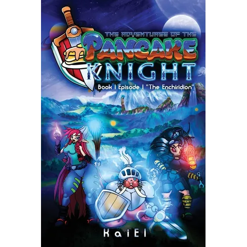 The Adventures of the Pancake Knight: Book 1 Episode 1 The Enchiridion
