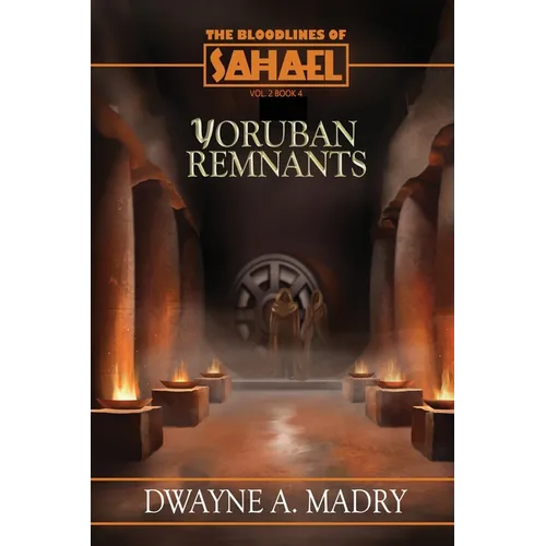 The Bloodlines of Sahael Volume Two Book Four: Yoruban Remnants