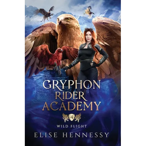 Gryphon Rider Academy 4: Wild Flight (A Young Adult Fantasy)