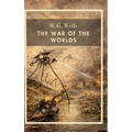 H. G. Wells: The War of the Worlds (English Edition): The Timeless Classic of Martian Invasion