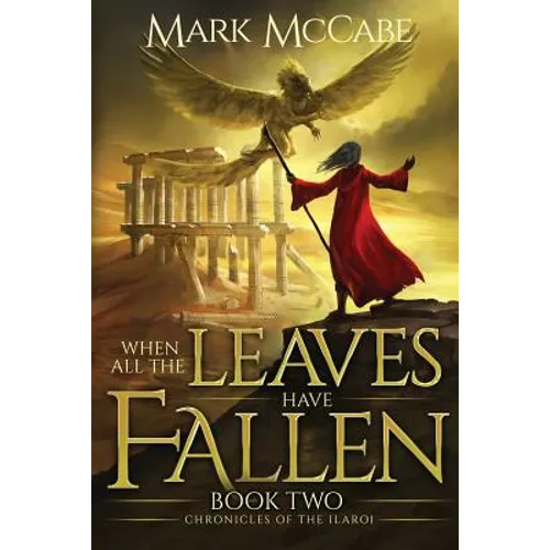 When All the Leaves Have Fallen: Chronicles of the Ilaroi Book 2