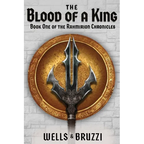 The Blood of a King: Book One of the Rahmirion Chronicles