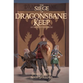 The Siege of Dragonsbane Keep: And Other Tales From Drascara