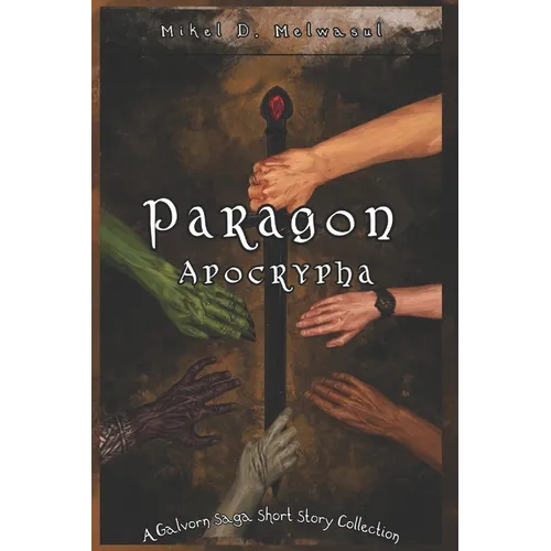 Paragon Apocrypha: A short story collection from the world of The Galvorn Saga