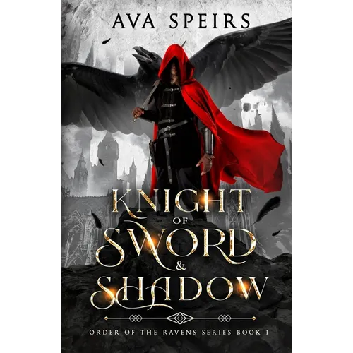 Knight of Sword & Shadow: Order of the Ravens Series (Book 1) - Paperback