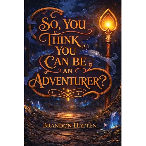 So, You Think You Can Be An Adventurer?