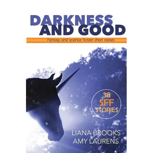 Darkness and Good: Fantasy and Science Fiction Short Stories