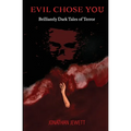 Evil Chose You: Brilliantly Dark Tales of Terror