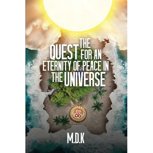 The Quest For An Eternity of Peace In the Universe