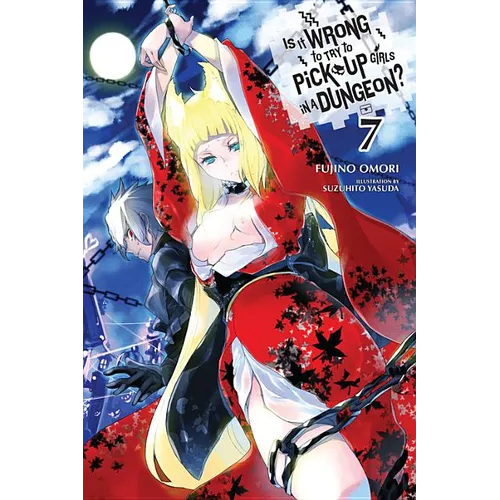 Is It Wrong to Try to Pick Up Girls in a Dungeon?, Vol. 7 (Light Novel)