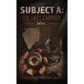 Subject A: The Last Carrier