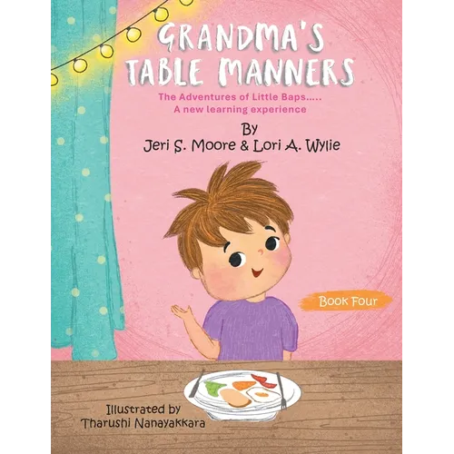 Grandma's Table Manners: The Adventures of Little Baps..... A new learning experience