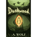 Duskwood: A YA fantasy tale of self-discovery, belonging, and new beginnings