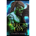 Orc's Toy: A Monster Romance