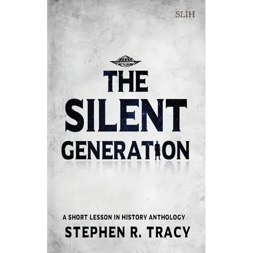 The Silent Generation: A Short Lesson in History Anthology