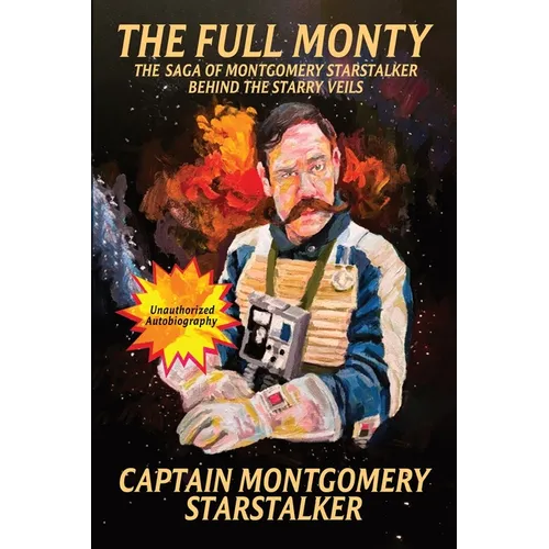 The Full Monty: The Saga of Montgomery Starstalker Behind the Starry Veils
