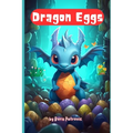 Dragon Eggs: A Journey to Remember
