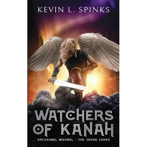 Watchers of Kanah: Archangel Michael - The Young Years