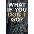 What If You Don't Go?